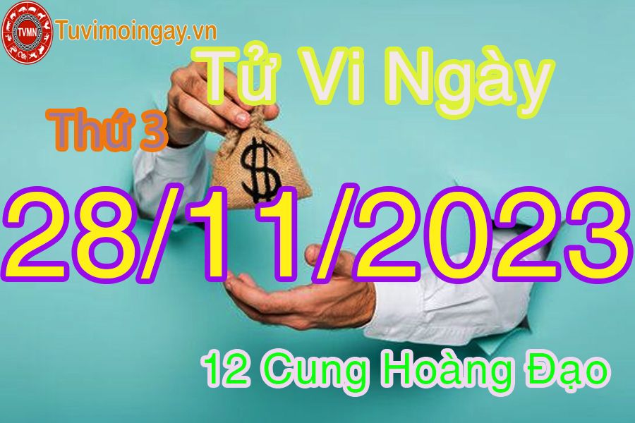 Tử vi thứ 3 ngày 28/11/2023 của 12 cung hoàng đạo