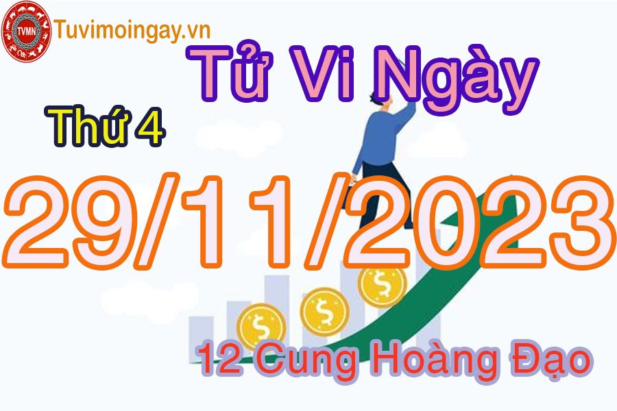 Tử vi thứ 4 ngày 29/11/2023 của 12 cung hoàng đạo