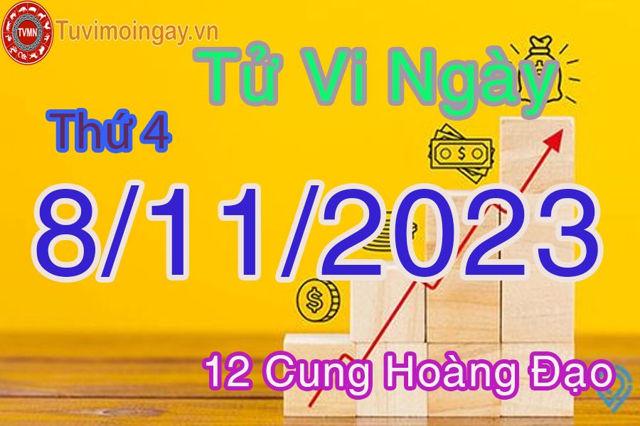 Tử vi thứ 4 ngày 8/11/2023 của 12 cung hoàng đạo