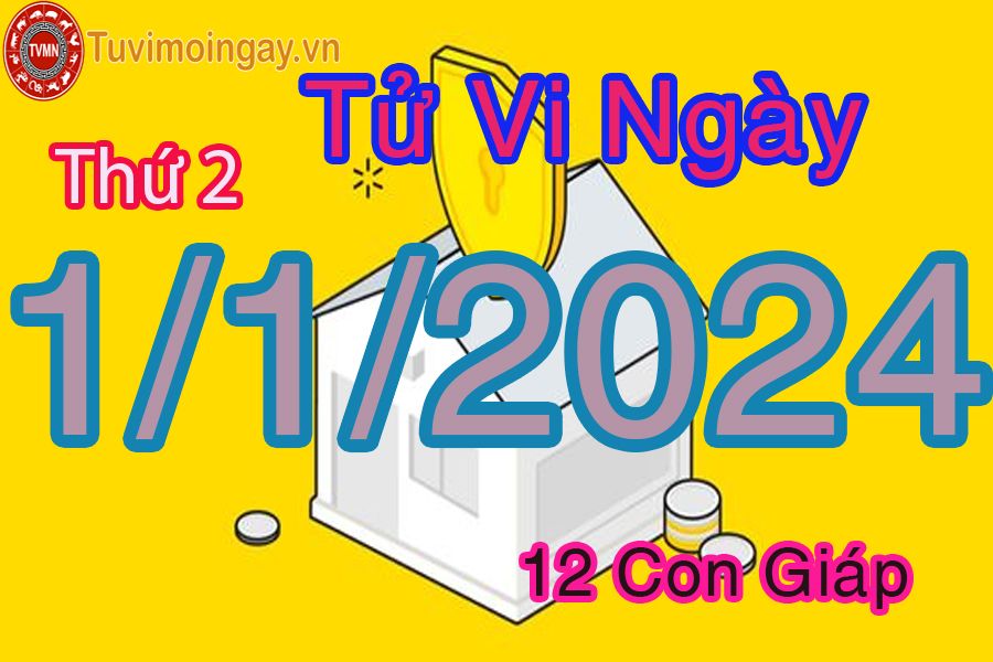 Tử vi thứ 2 ngày 1/1/2024 của 12 con giáp