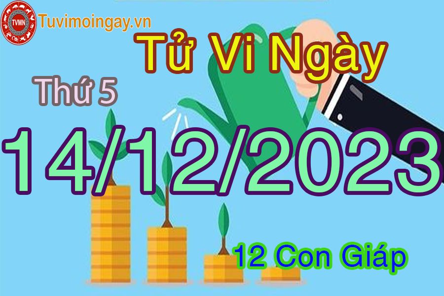 Tử vi thứ 5 ngày 14/12/2023 của 12 con giáp