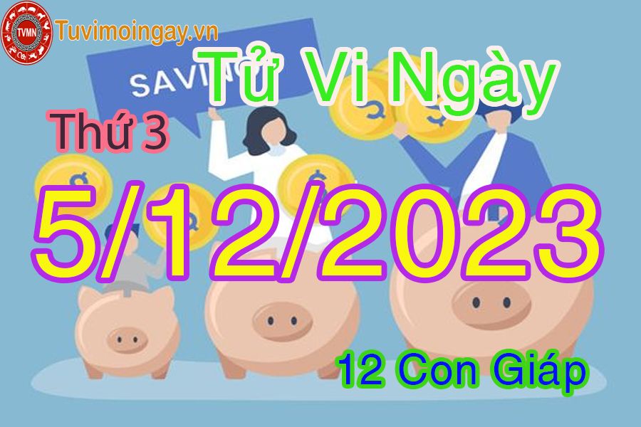 Tử vi thứ 3 ngày 5/12/2023 của 12 con giáp