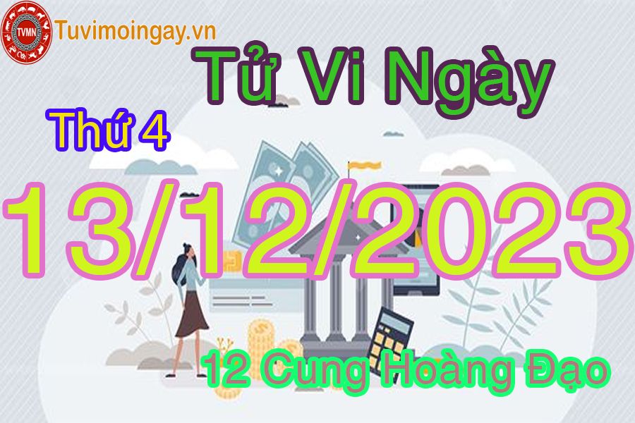 Tử vi thứ 4 ngày 13/12/2023 của 12 cung hoàng đạo