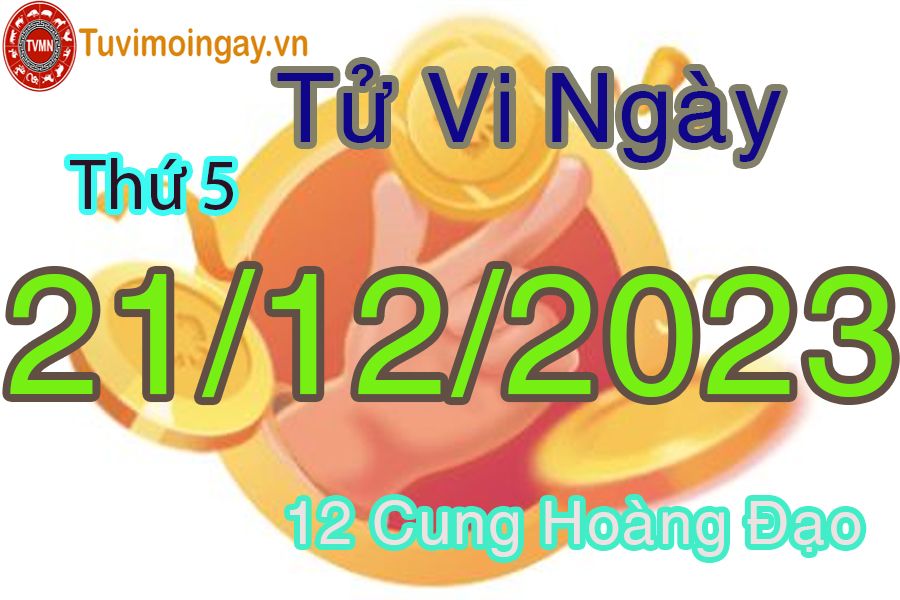 Tử vi thứ 5 ngày 21/12/2023 của 12 cung hoàng đạo