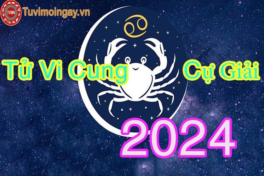 Luận giải tử vi năm 2024 cho người cung Cự Giải nam và nữ