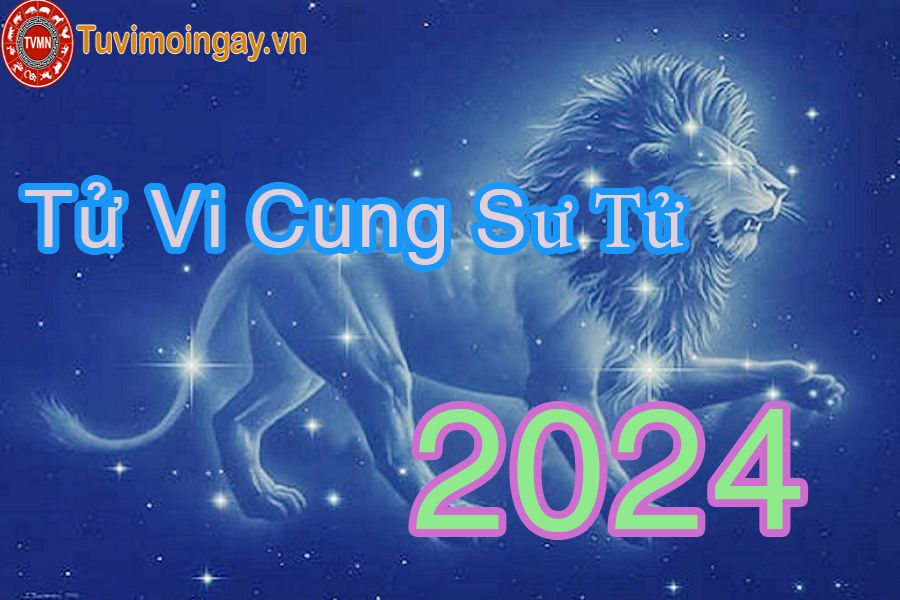 Xem tử vi năm 2024 cho người thuộc cung Sư Tử