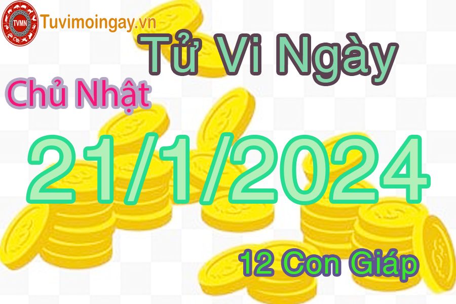  Xem bói ngày 21-1 -2024 chủ nhật