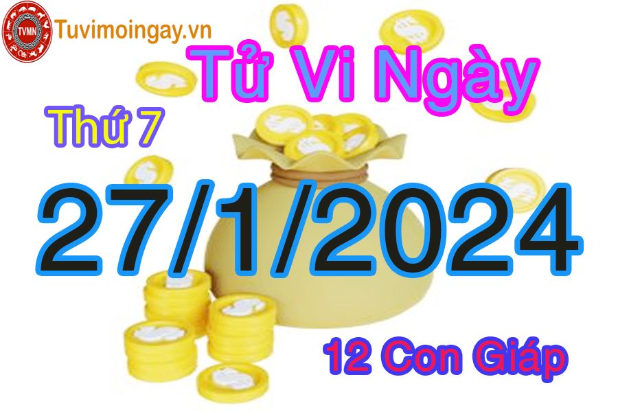  Xem bói ngày 27-1-2024 thứ bảy