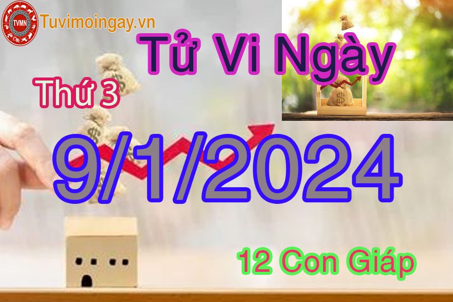 Tử vi thứ 3 ngày 9/1/2024 của 12 con giáp