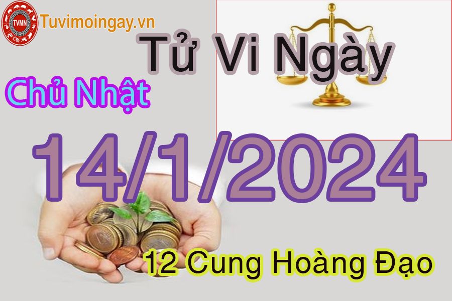 Tử vi chủ nhật của bạn ngày 14-1-2024