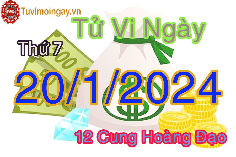 Tử vi thứ 7 của bạn ngày 20-1-2024