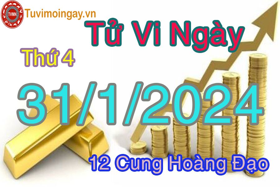 Tử vi thứ 4 của bạn ngày 31-1-2024