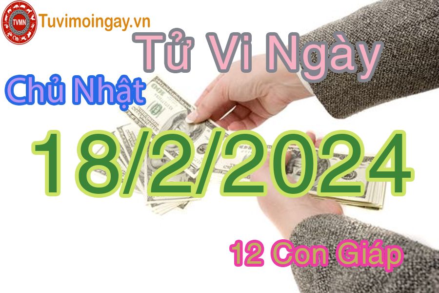  Xem bói ngày 18 - 2 -2024 chủ nhật