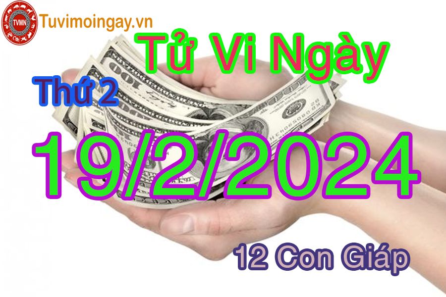  Xem bói ngày 19-2-2024 thứ 2