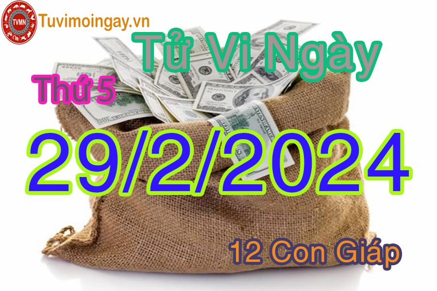 Thứ năm của 12 con giáp ngày 29/2/2024