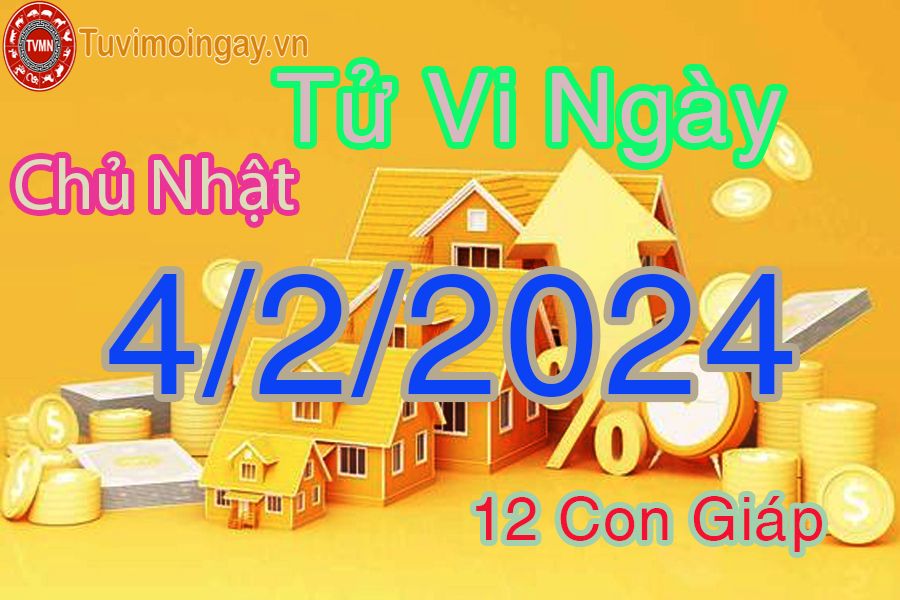  Xem bói ngày 4 -2 -2024 chủ nhật