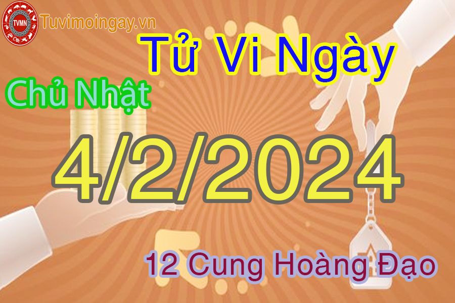 Tử vi chủ nhật của bạn ngày 4-2-2024