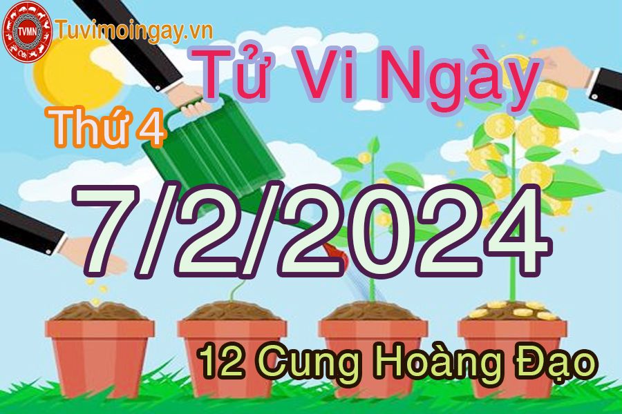 Tử vi thứ 4 ngày 7/2/2024 của 12 cung hoàng đạo