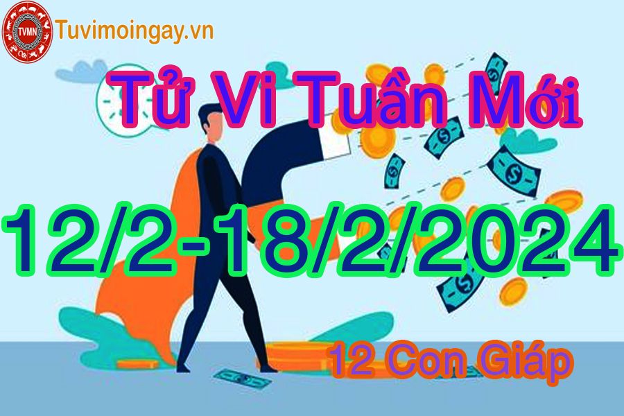 Tuần mới từ ngày 12/2 đến 18/2/2024 của 12 con giáp