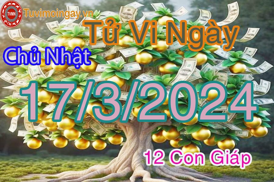 Xem bói 12 con giáp ngày 17.3.2024 chủ nhật