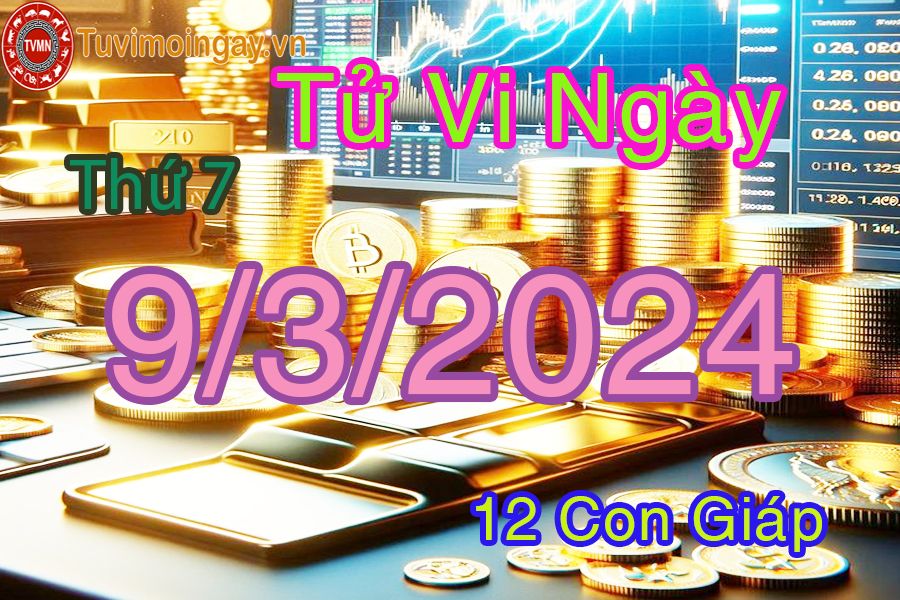  Xem bói ngày 9-3-2024 thứ bảy