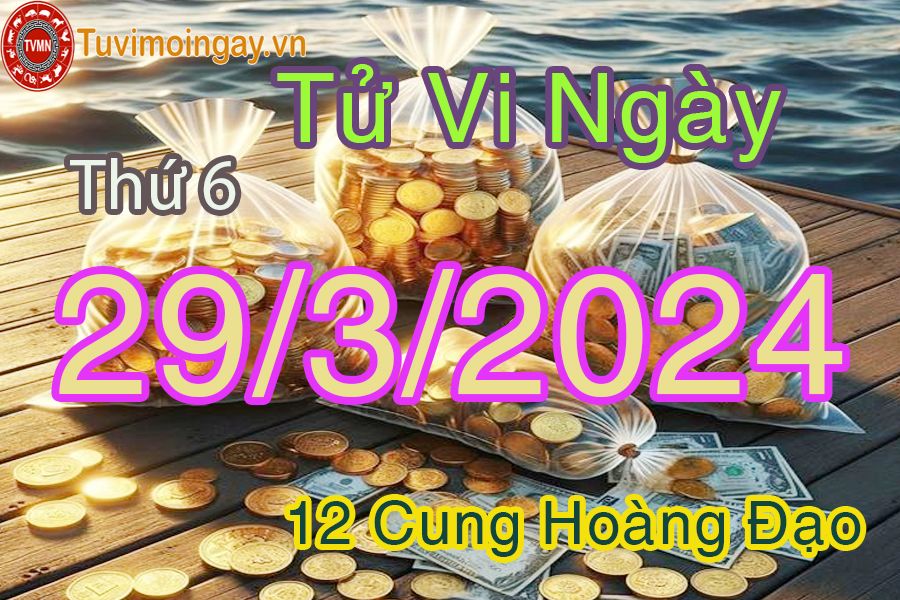 Tử vi thứ 6 của bạn ngày 29-3-2024