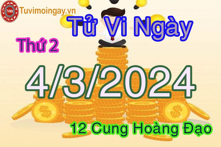 Tử vi thứ 2 của bạn ngày 4-3-2024