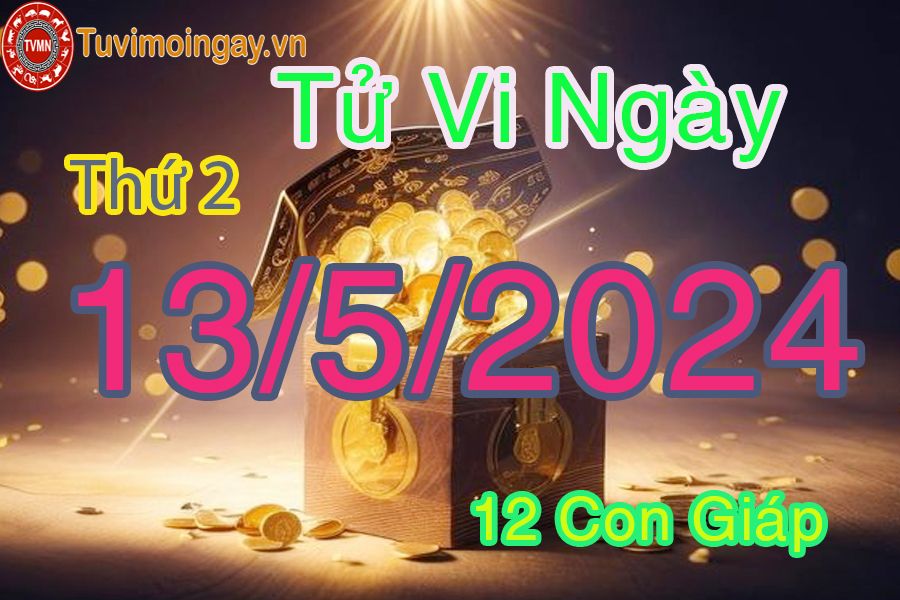  Xem bói ngày 13-5-2024 thứ 2