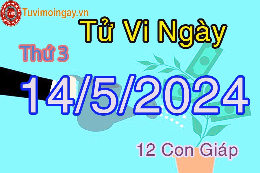  Ngày 14 - 5 -2024 thứ 3