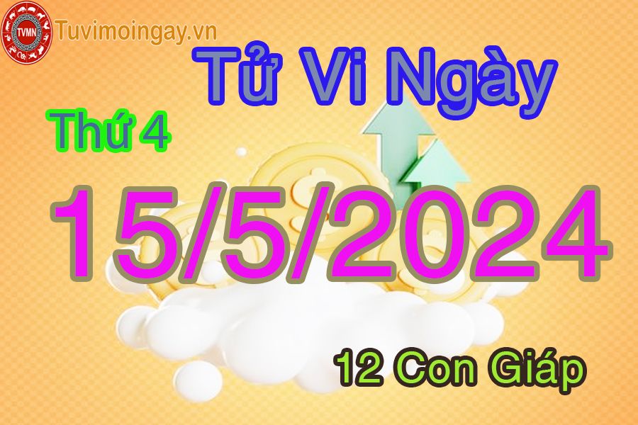 Thứ tư của 12 con giáp ngày 15/5/2024