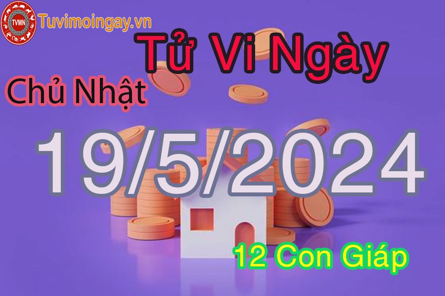  Xem bói ngày 19 - 5 -2024 chủ nhật