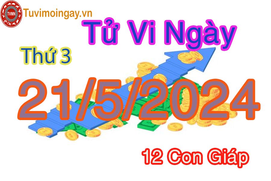  Ngày 21 - 5 -2024 thứ 3