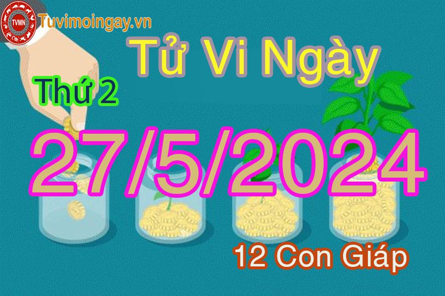  Xem bói ngày 27-5-2024 thứ 2