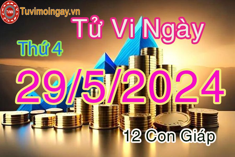  Xem bói ngày 29 - 5 - 2024 thứ 4