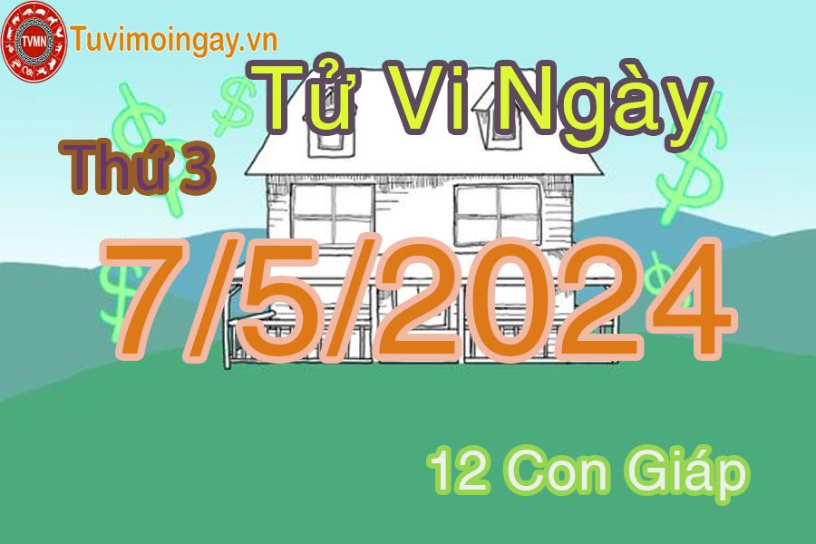 Thứ ba của 12 con giáp ngày 7/5/2024