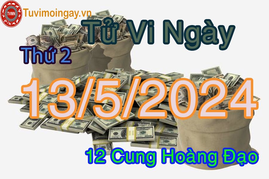 Tử vi thứ 2 của bạn ngày 13-5-2024