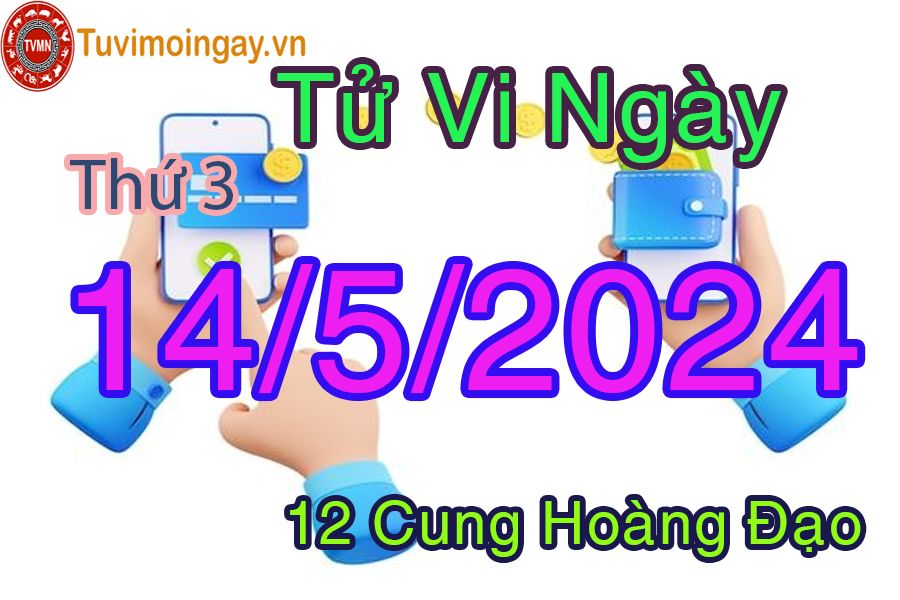 Tử vi thứ 3 của bạn ngày 14-5-2024