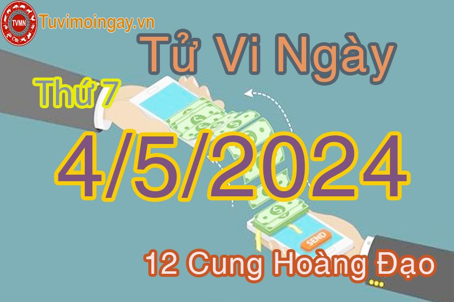 Tử vi ngày 4/5/2024 của 12 cung hoàng đạo