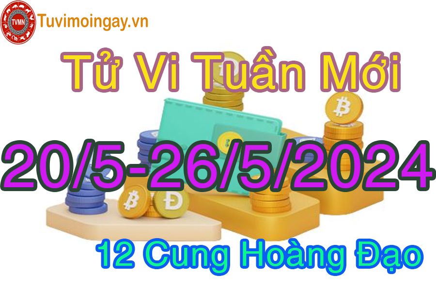 Tử vi tuần mới 12 cung hoàng đạo từ 20/5 đến 26/5/2024