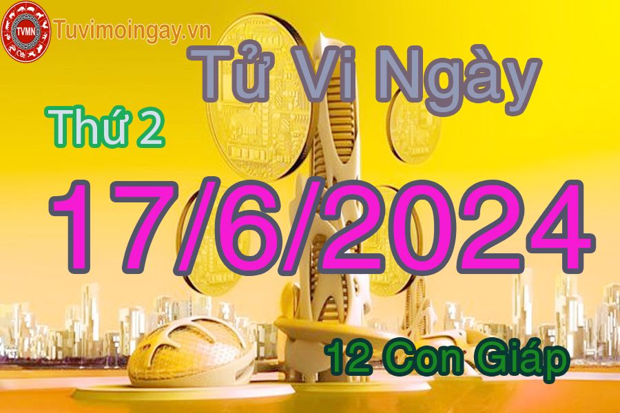  Xem bói ngày 17-6-2024 thứ 2