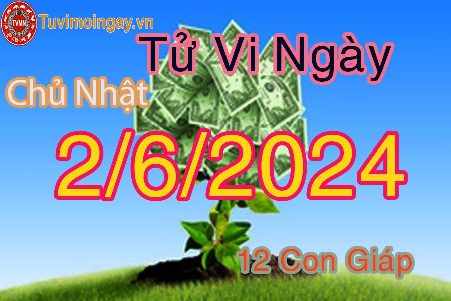  Xem bói ngày 2 - 6 -2024 chủ nhật