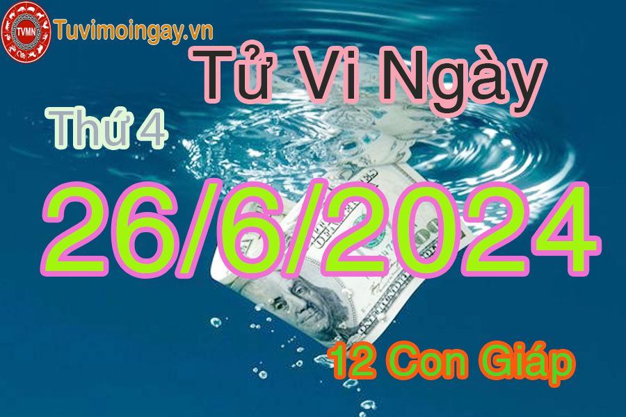  Xem bói ngày 26 - 6 - 2024 thứ 4