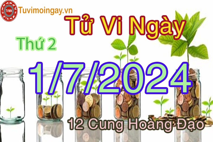 Tử vi ngày 1/7/2024 của 12 cung hoàng đạo