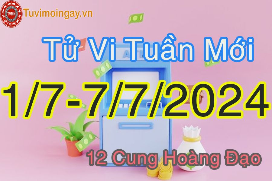 Tử vi tuần mới 12 cung hoàng đạo từ 1/7 đến 7/7/2024