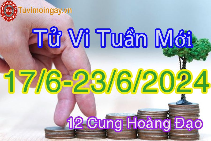 Tử vi tuần mới 12 cung hoàng đạo từ 17/6 đến 23/6/2024