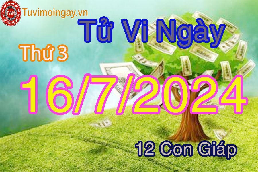  Ngày 16 - 7 -2024 thứ 3