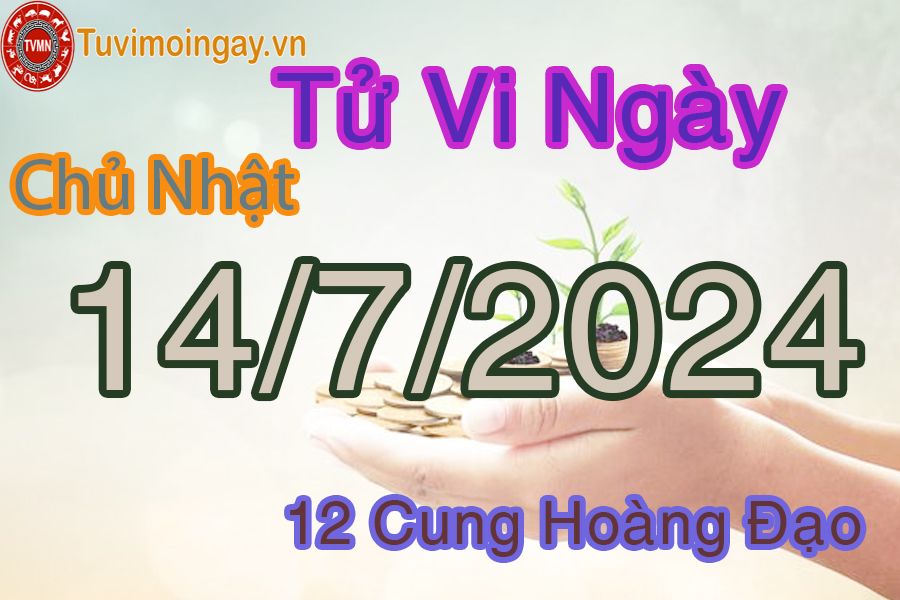 Tử vi chủ nhật của bạn ngày 14-7-2024