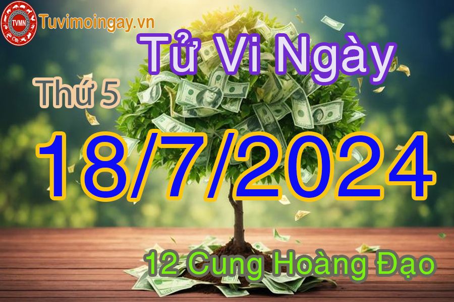 Tử vi thứ 5 của bạn ngày 18-7-2024