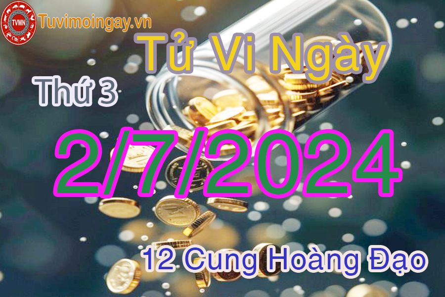 Tử vi thứ 3 của bạn ngày 2-7-2024