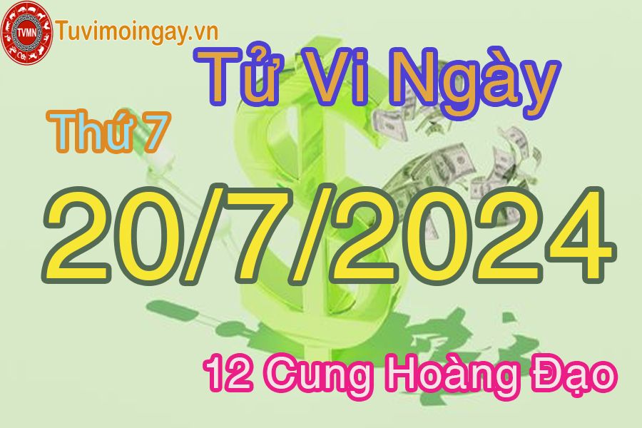 Tử vi thứ 7 của bạn ngày 20-7-2024